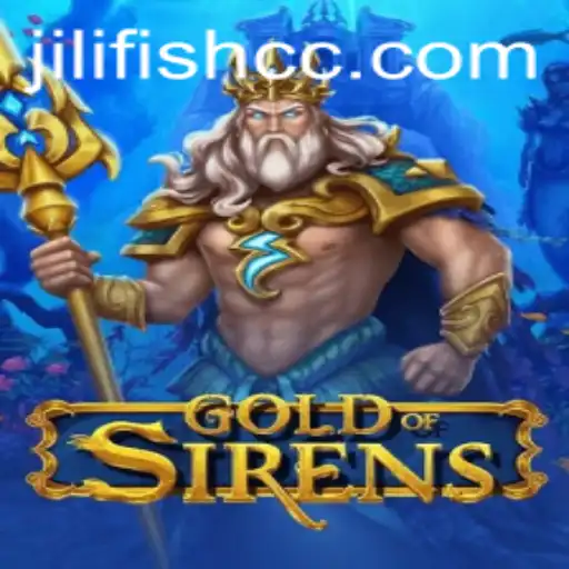 Unveiling GoldofSirens: Navigating the Mystical Waters with JILIFISH