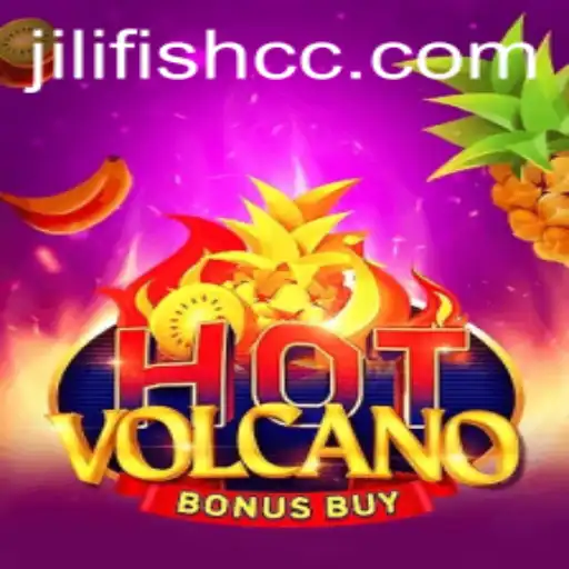 Exploring the Thrills of HotVolcanoBonusBuy with JILIFISH